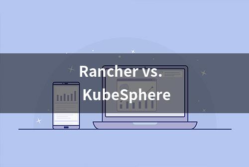 Rancher vs. KubeSphere